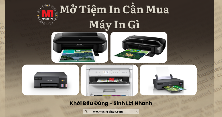 Mở Tiệm In Cần Mua Máy In Gì ? Gợi ý 5 Mẫu Máy In Phù Hợp Nhất Cho Người Mới Bắt Đầu 1 Mở Tiệm In Cần Mua Máy In Gì