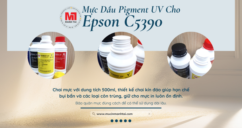 Mực Dầu Pigment UV Cho Epson C5390 3 Muc Dau Pigment UV Cho Epson C5390 16 e1751706674476