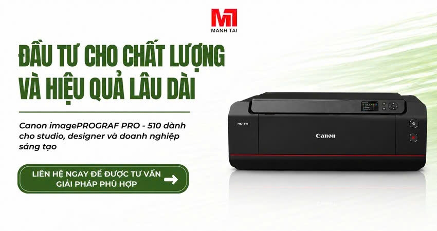 Canon imagePROGRAF PRO-510 giải pháp in ảnh và poster chuyên nghiệp cho doanh nghiệp