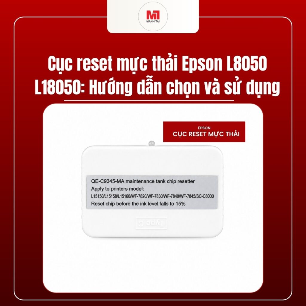 Cục reset mực thải Epson L8050 L18050: Hướng dẫn chọn và sử dụng