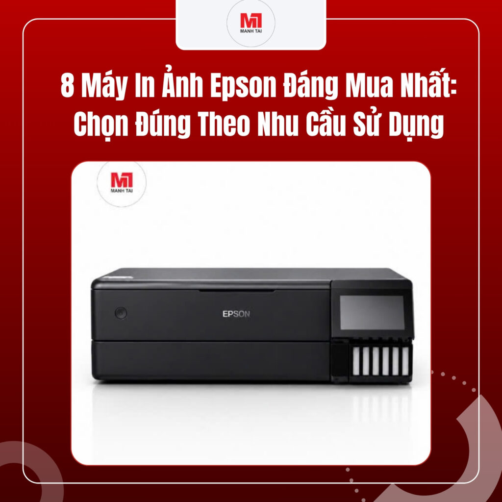 TOP 8 Máy In Ảnh Epson Đáng Mua Nhất: Chọn Đúng Theo Nhu Cầu Sử Dụng