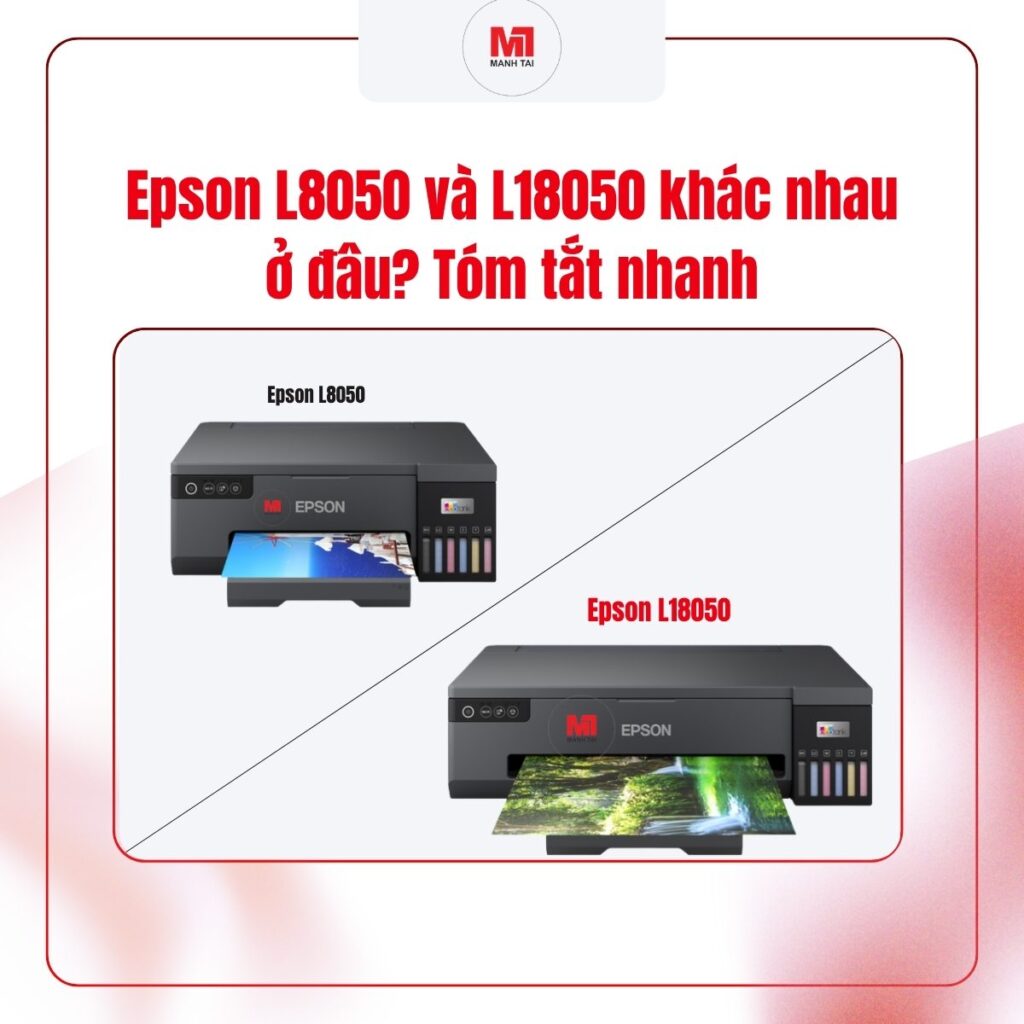 So Sánh Epson L8050 Và L18050: Khác Nhau Ở Đâu? Nên Mua Model Nào?