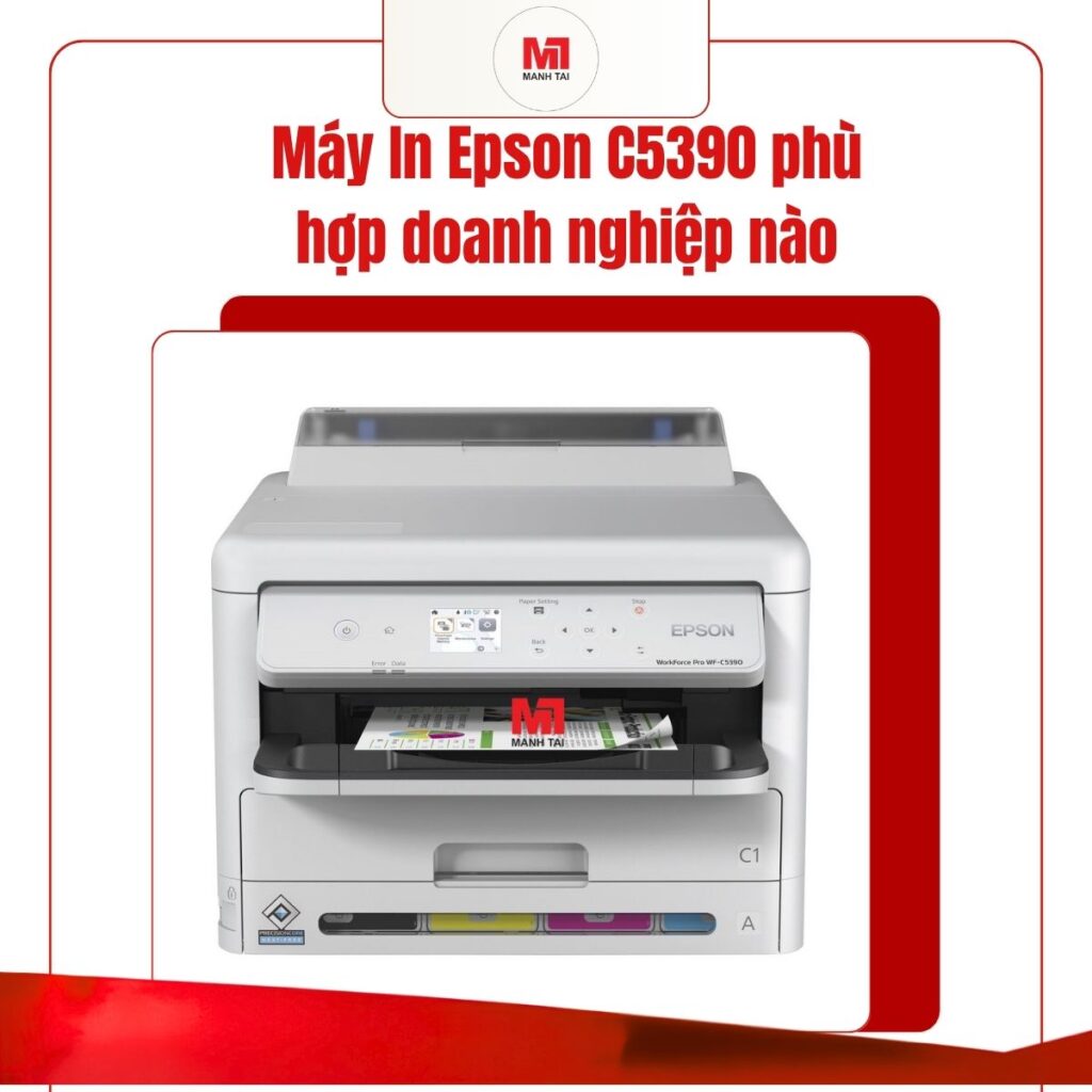 Máy In Epson C5390 Phù Hợp Với Những Doanh Nghiệp Nào? Ai Nên Mua?