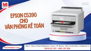 Epson C5390 Cho Văn Phòng Kế Toán Có Phù Hợp? Tốc Độ, Khay Giấy & Chi Phí Sử Dụng