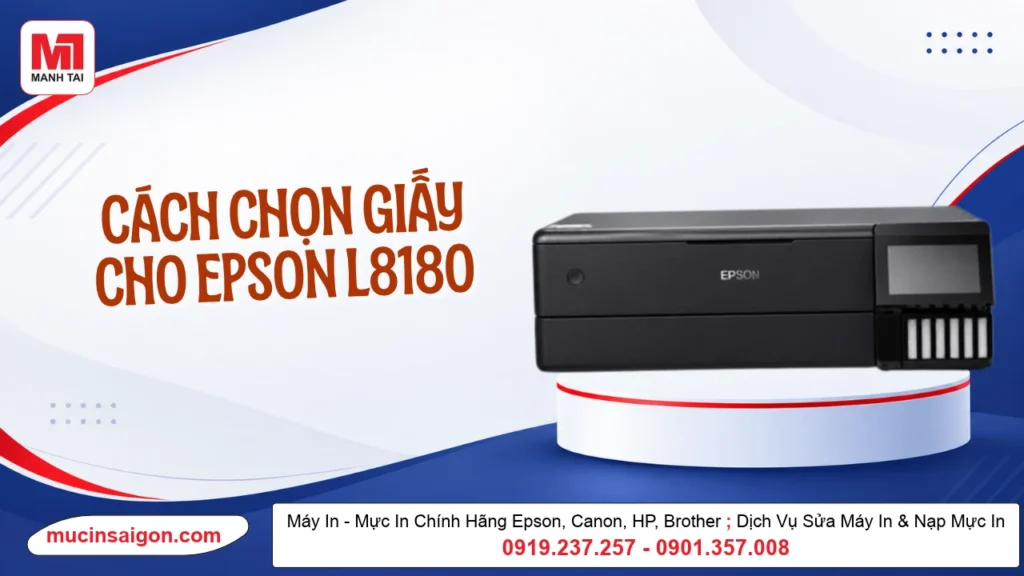 Cách Chọn Giấy Epson L8180: In Ảnh, Brochure, Decal Và Nhiều Ứng Dụng Khác