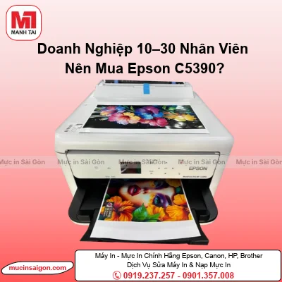 Doanh Nghiệp 10–30 Nhân Viên Có Nên Mua Epson C5390? Công Suất Và Chi Phí In
