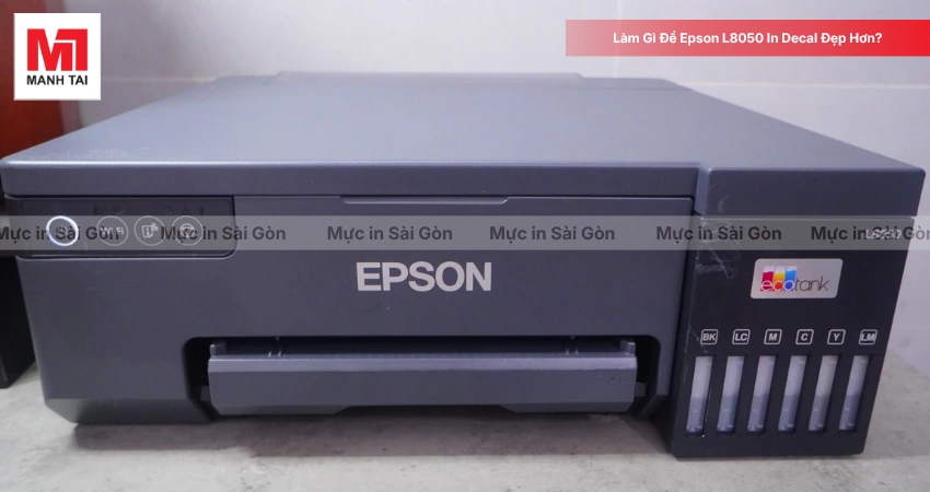 Cách In Decal Đẹp Và Đều Màu Trên Epson L8050
